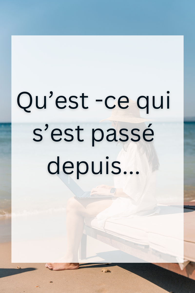 Qu’est-ce qui s’est passé depuis…? 