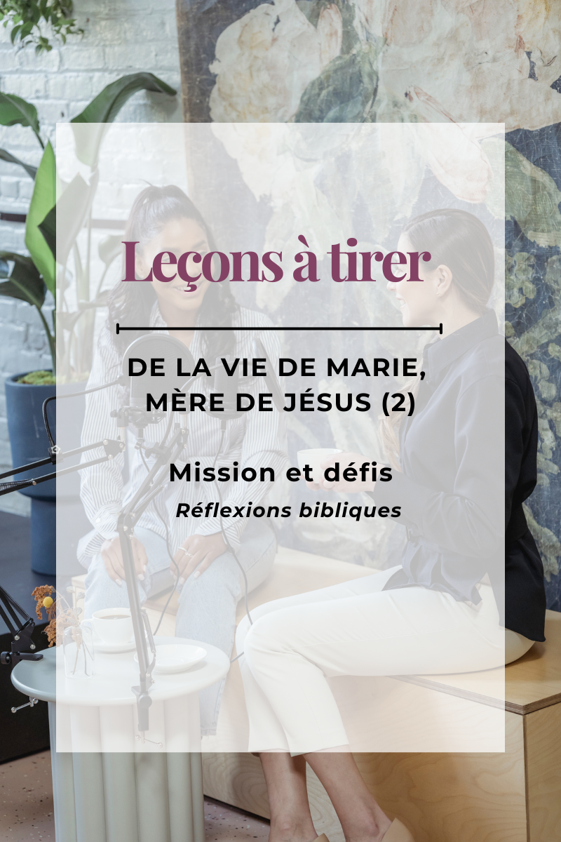 Leçons à tirer de la vie de Marie (2): Mission et défis 